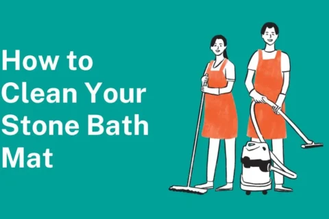 How to Clean Your Stone Bath Mat?